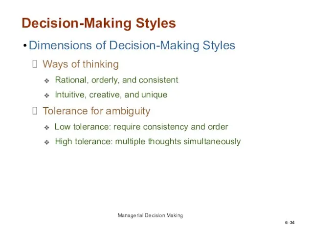 6– Decision-Making Styles Dimensions of Decision-Making Styles Ways of thinking Rational, orderly,