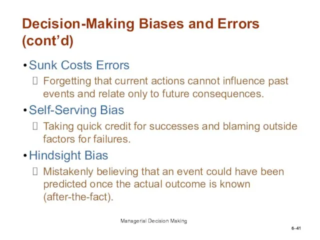 6– Decision-Making Biases and Errors (cont’d) Sunk Costs Errors Forgetting that current