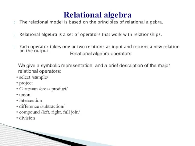 Relational algebra The relational model is based on the principles of relational