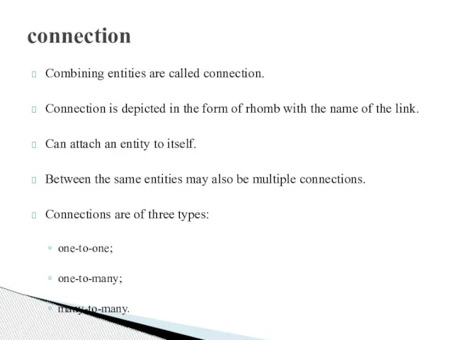 connection Combining entities are called connection. Connection is depicted in the form