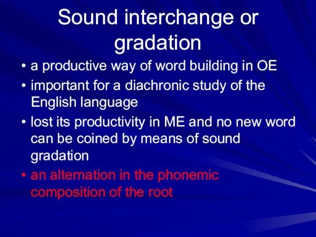 Sound interchange or gradation a productive way of word building in OE