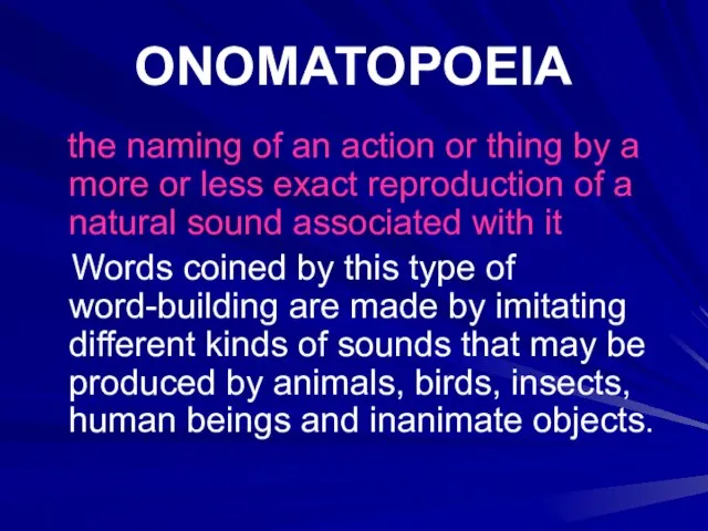 ONOMATOPOEIA the naming of an action or thing by a more or