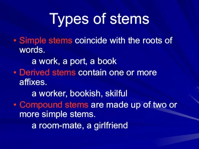 Types of stems Simple stems coincide with the roots of words. a