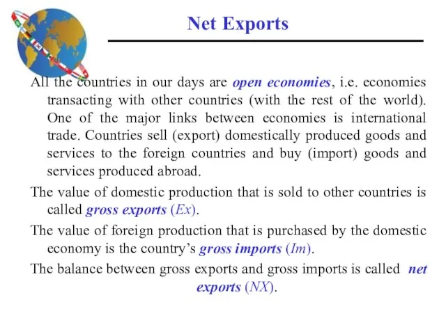 Net Exports All the countries in our days are open economies, i.e.