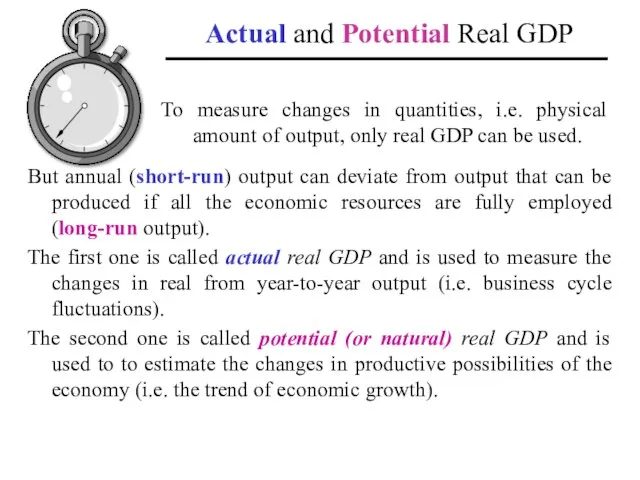 Actual and Potential Real GDP But annual (short-run) output can deviate from