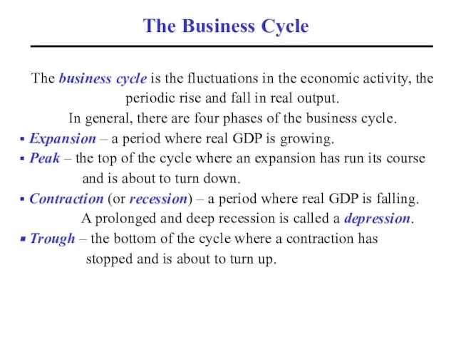 The Business Cycle The business cycle is the fluctuations in the economic