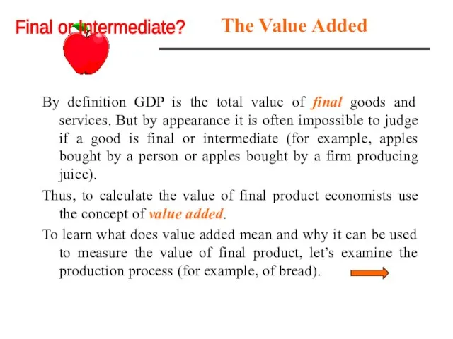 The Value Added By definition GDP is the total value of final