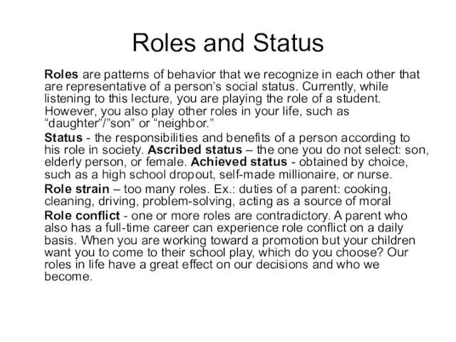 Roles and Status Roles are patterns of behavior that we recognize in