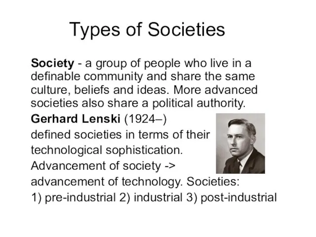 Types of Societies Society - a group of people who live in