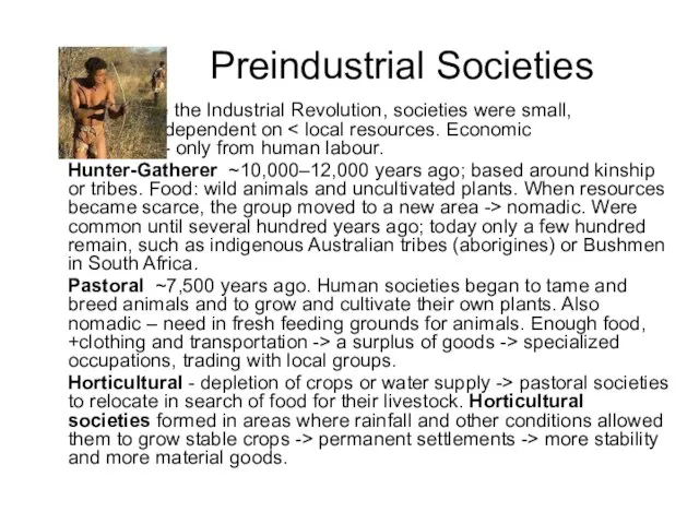 Preindustrial Societies Before the Industrial Revolution, societies were small, rural, and dependent