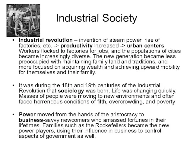 Industrial Society Industrial revolution – invention of steam power, rise of factories,