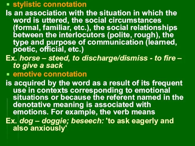 stylistic connotation Is an association with the situation in which the word