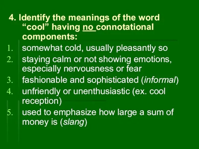 4. Identify the meanings of the word “cool” having no connotational components: