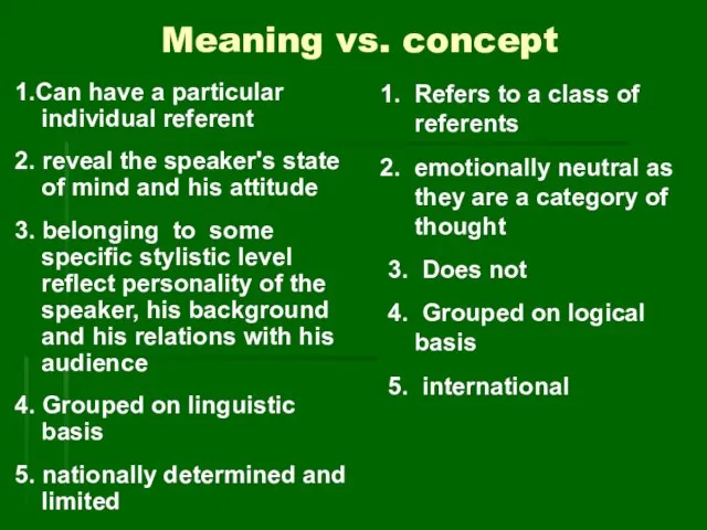 Meaning vs. concept 1.Can have a particular individual referent 2. reveal the