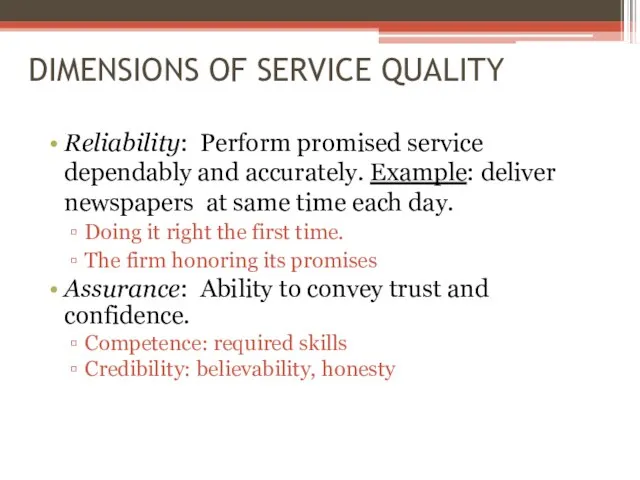 DIMENSIONS OF SERVICE QUALITY Reliability: Perform promised service dependably and accurately. Example: