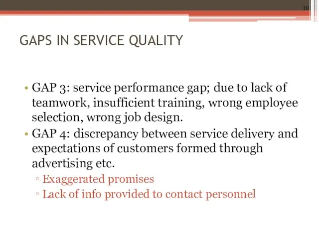 GAPS IN SERVICE QUALITY GAP 3: service performance gap; due to lack