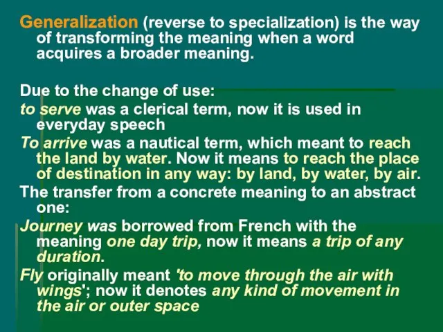 Generalization (reverse to specialization) is the way of transforming the meaning when