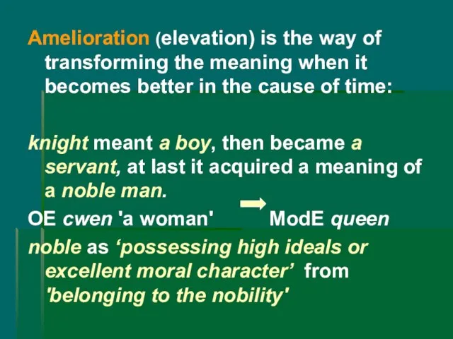 Amelioration (elevation) is the way of transforming the meaning when it becomes