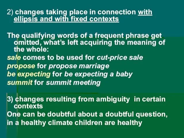 2) changes taking place in connection with ellipsis and with fixed contexts