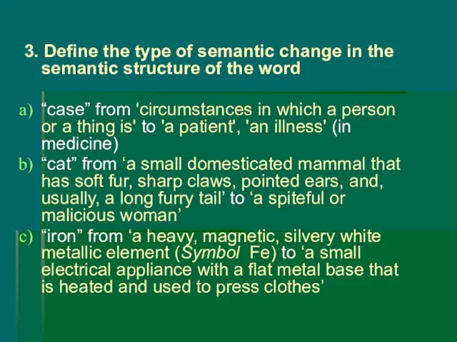 3. Define the type of semantic change in the semantic structure of