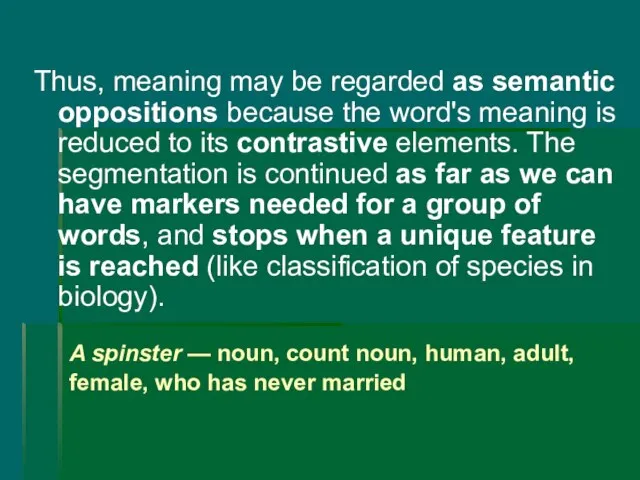 Thus, meaning may be regarded as semantic oppositions because the word's meaning