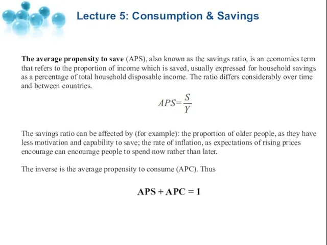 Lecture 5: Consumption & Savings The average propensity to save (APS), also