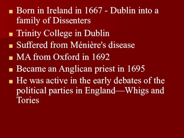 Born in Ireland in 1667 - Dublin into a family of Dissenters