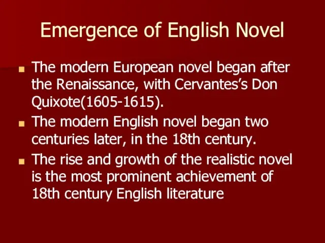 Emergence of English Novel The modern European novel began after the Renaissance,