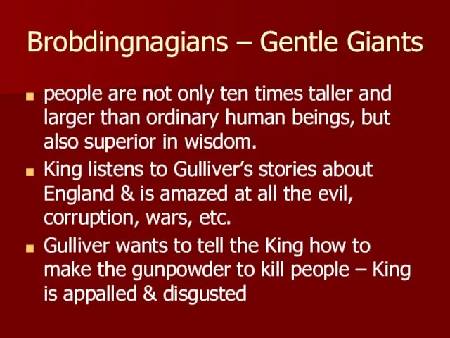 Brobdingnagians – Gentle Giants people are not only ten times taller and