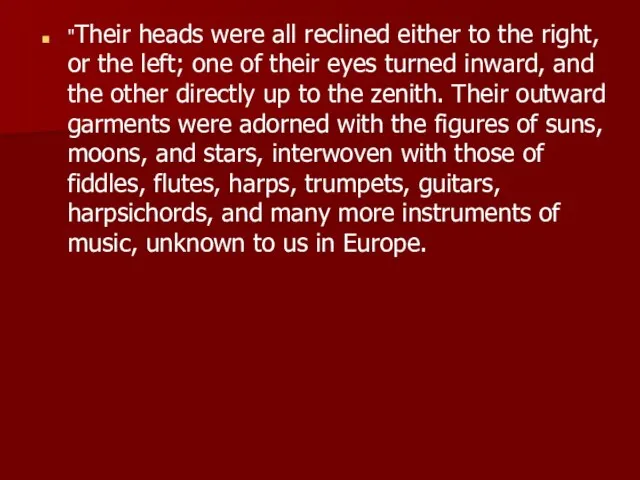 "Their heads were all reclined either to the right, or the left;