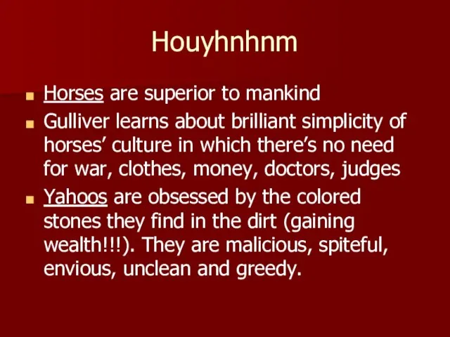 Houyhnhnm Horses are superior to mankind Gulliver learns about brilliant simplicity of