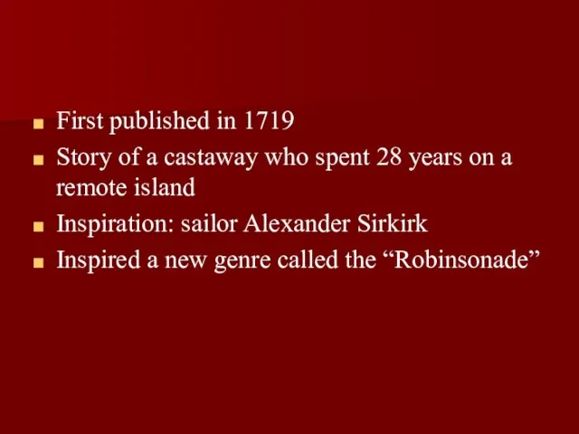 First published in 1719 Story of a castaway who spent 28 years