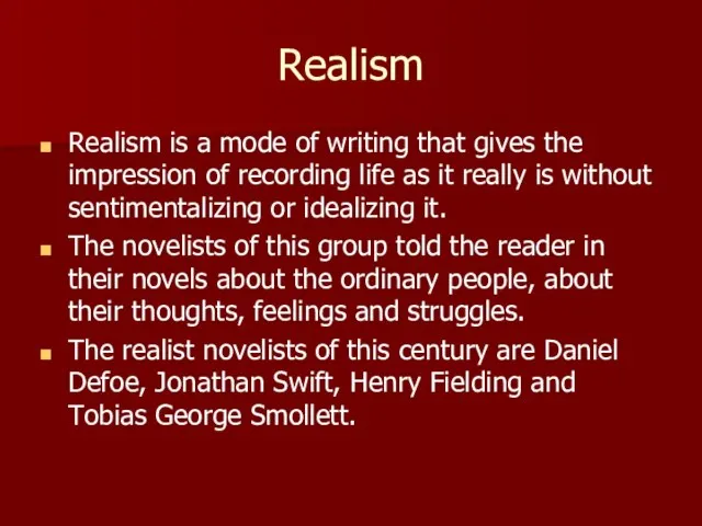 Realism Realism is a mode of writing that gives the impression of