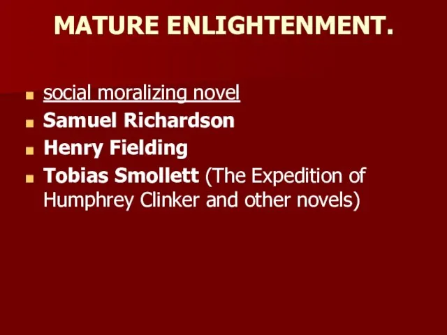 MATURE ENLIGHTENMENT. social moralizing novel Samuel Richardson Henry Fielding Tobias Smollett (The