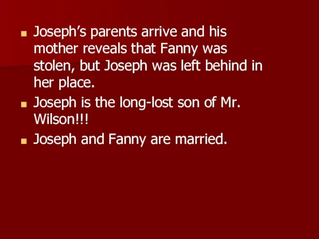 Joseph’s parents arrive and his mother reveals that Fanny was stolen, but