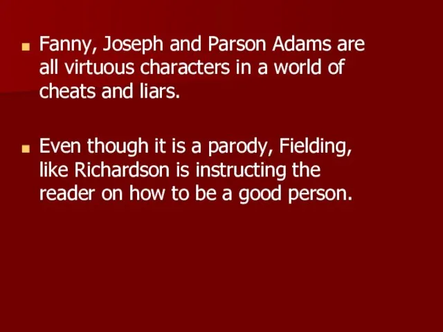 Fanny, Joseph and Parson Adams are all virtuous characters in a world