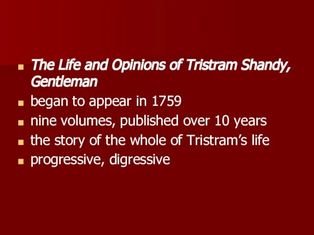 The Life and Opinions of Tristram Shandy, Gentleman began to appear in