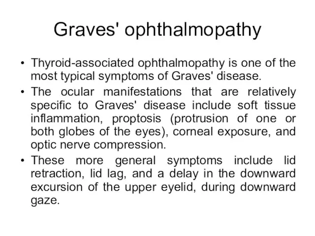 Graves' ophthalmopathy Thyroid-associated ophthalmopathy is one of the most typical symptoms of