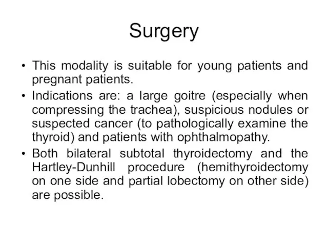 Surgery This modality is suitable for young patients and pregnant patients. Indications