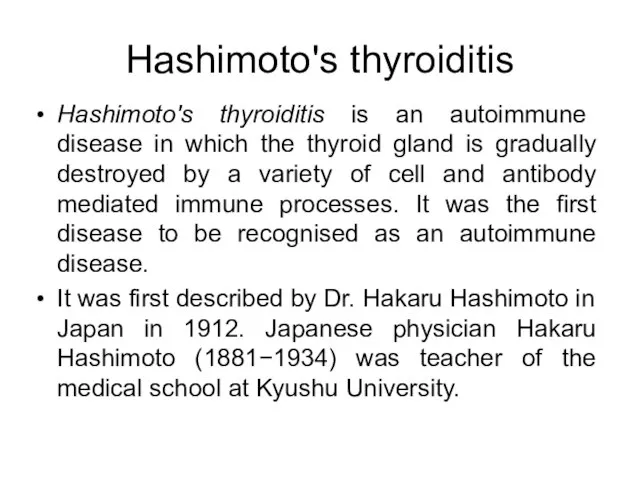 Hashimoto's thyroiditis Hashimoto's thyroiditis is an autoimmune disease in which the thyroid