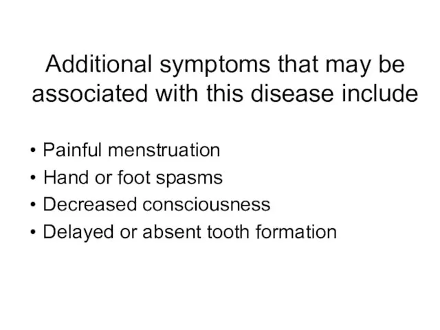 Additional symptoms that may be associated with this disease include Painful menstruation