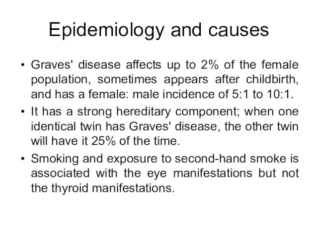 Epidemiology and causes Graves' disease affects up to 2% of the female