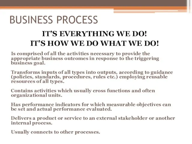 BUSINESS PROCESS IT’S EVERYTHING WE DO! IT’S HOW WE DO WHAT WE