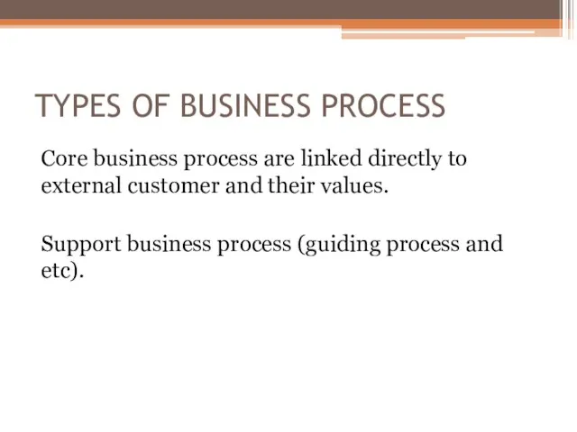 TYPES OF BUSINESS PROCESS Core business process are linked directly to external