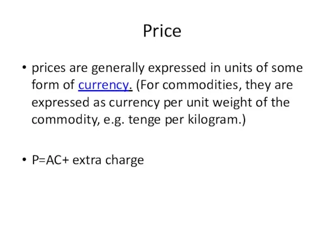 Price prices are generally expressed in units of some form of currency.