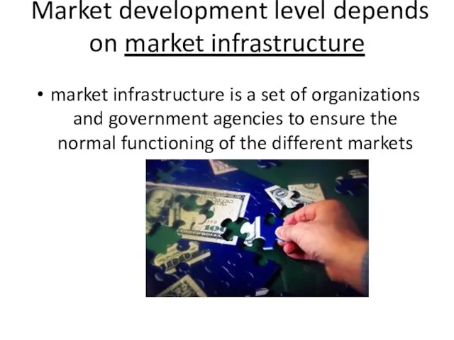 Market development level depends on market infrastructure market infrastructure is a set