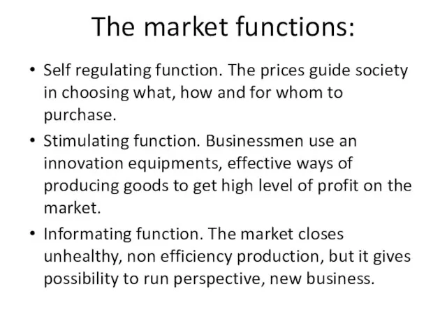 The market functions: Self regulating function. The prices guide society in choosing