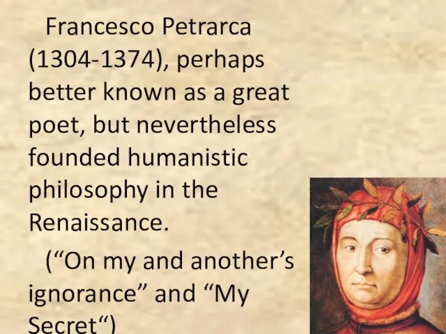 Francesco Petrarca (1304-1374), perhaps better known as a great poet, but nevertheless