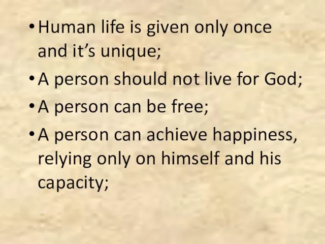 Human life is given only once and it’s unique; A person should