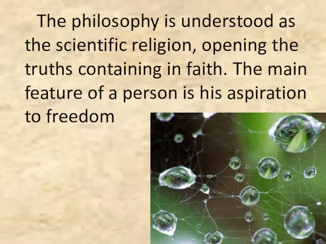 The philosophy is understood as the scientific religion, opening the truths containing
